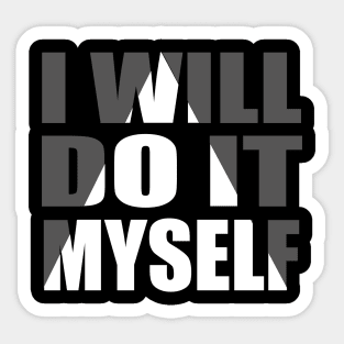 I Will Do It Myself tee design birthday gift graphic Sticker